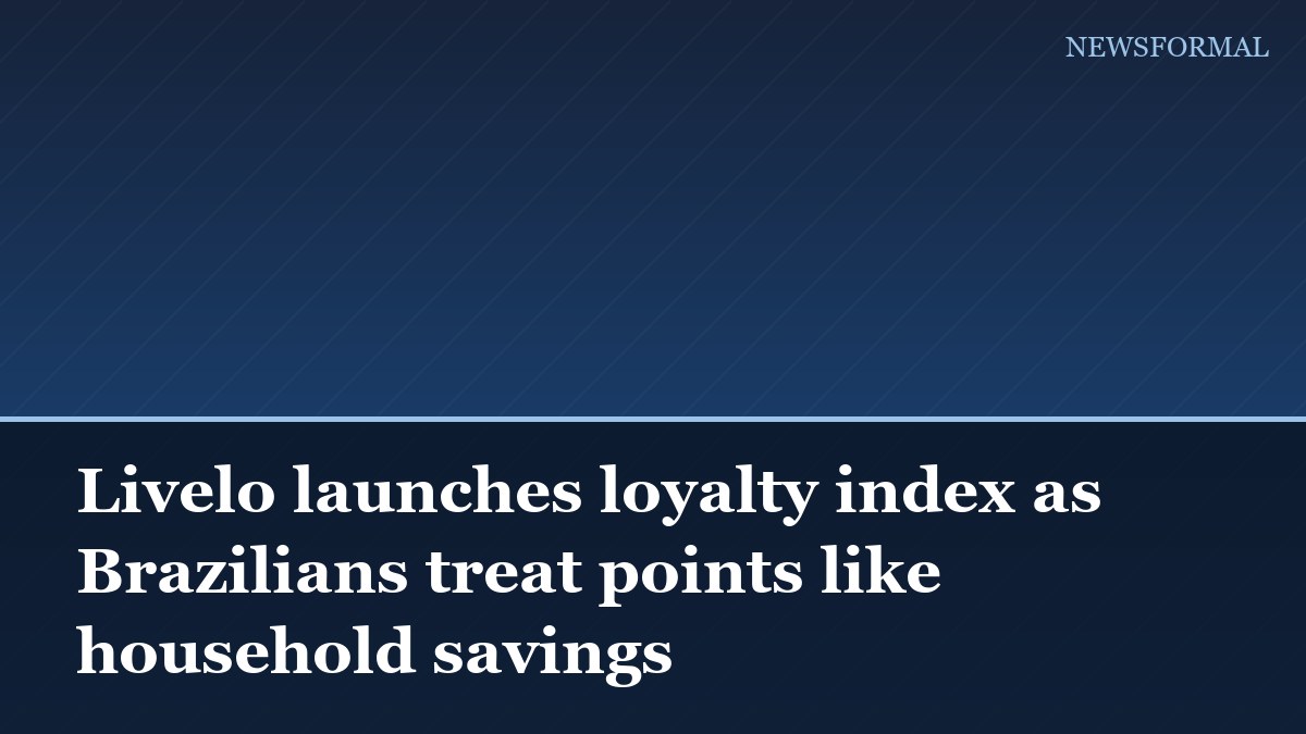Livelo launches loyalty index as Brazilians treat points like household savings
