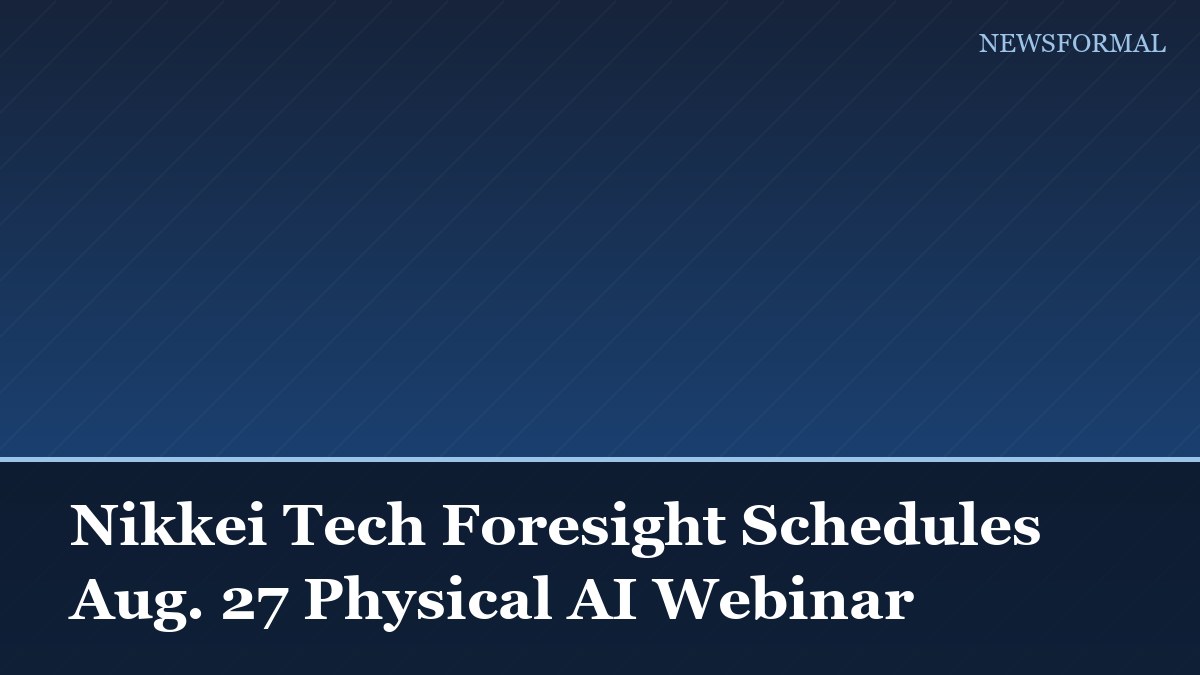 Nikkei Tech Foresight Schedules Aug. 27 Physical AI Webinar