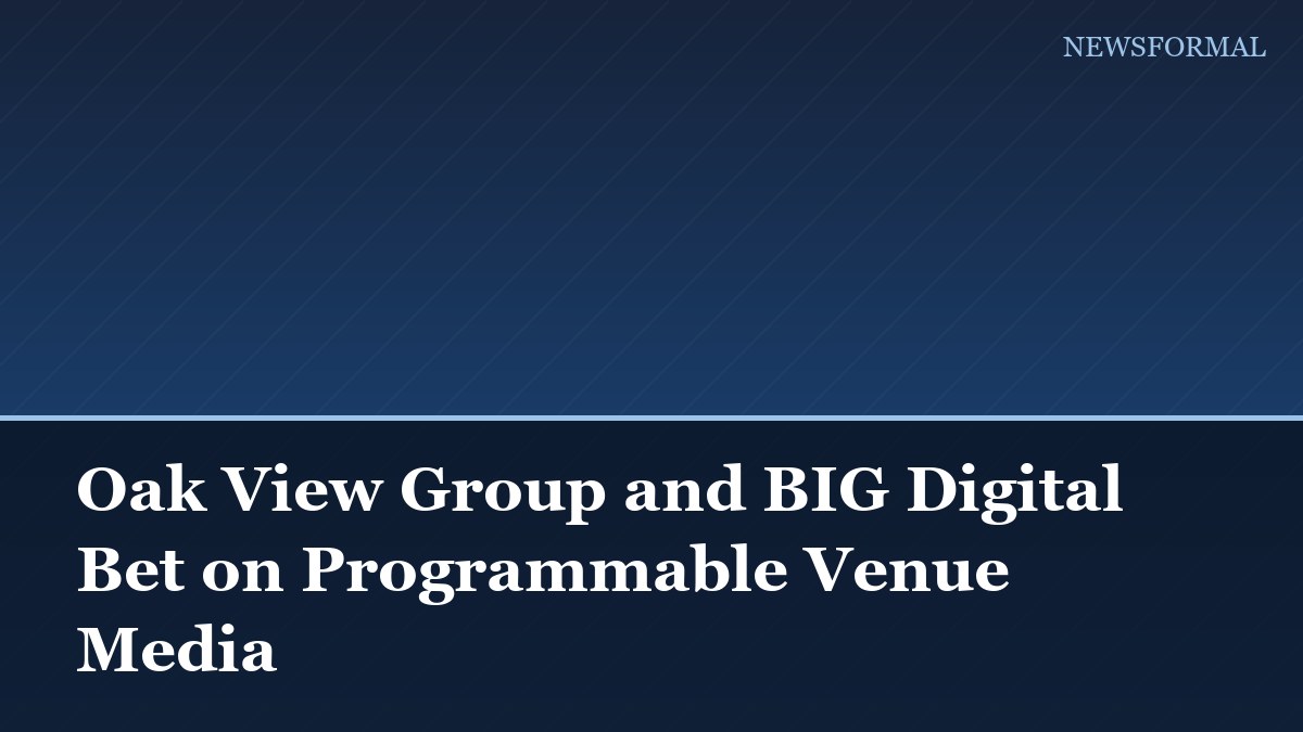 Oak View Group and BIG Digital Bet on Programmable Venue Media