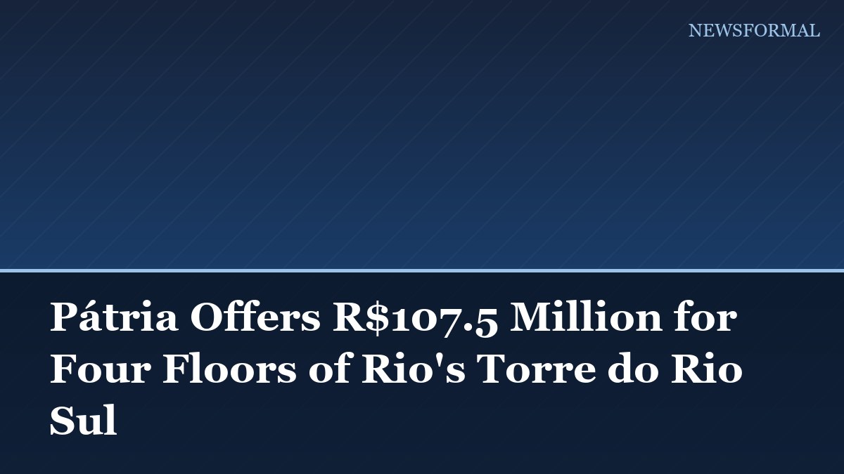 Pátria Offers R$107.5 Million for Four Floors of Rio's Torre do Rio Sul
