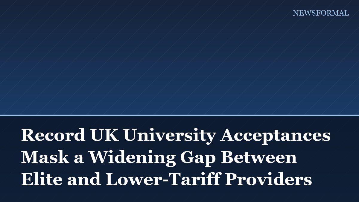 Record UK University Acceptances Mask a Widening Gap Between Elite and Lower-Tariff Providers