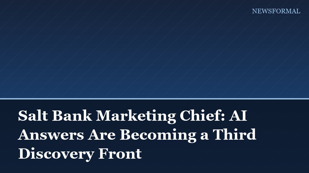 Salt Bank Marketing Chief: AI Answers Are Becoming a Third Discovery Front