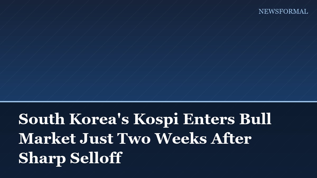 South Korea's Kospi Enters Bull Market Just Two Weeks After Sharp Selloff