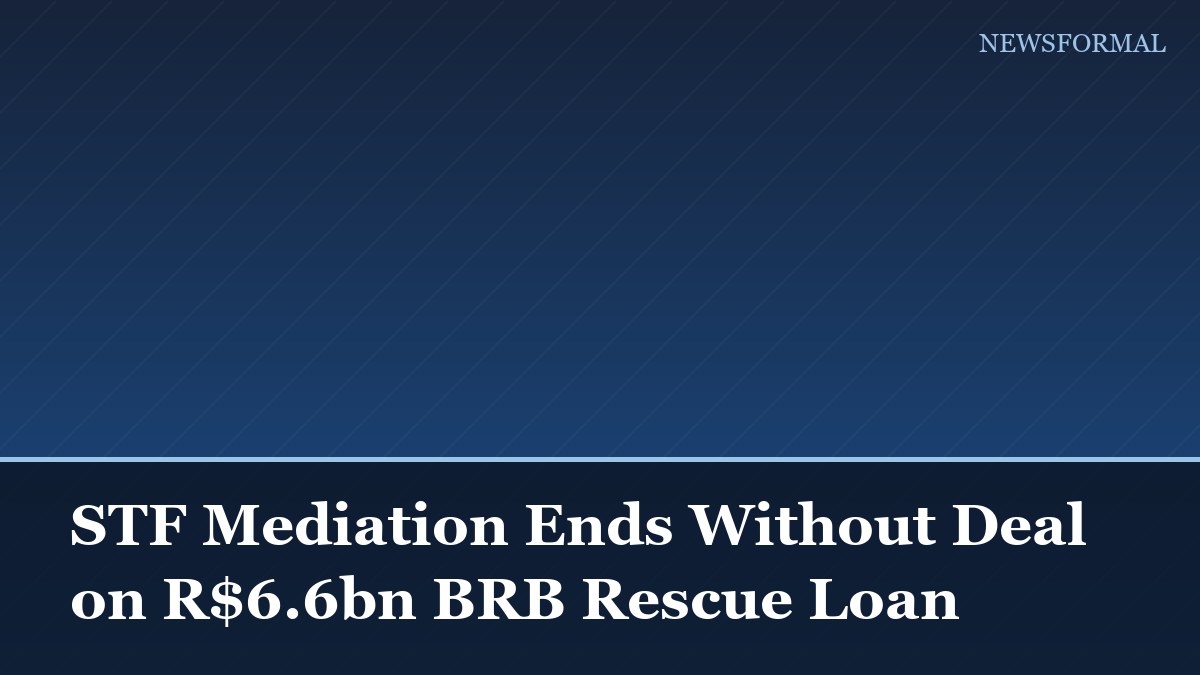 STF Mediation Ends Without Deal on R$6.6bn BRB Rescue Loan
