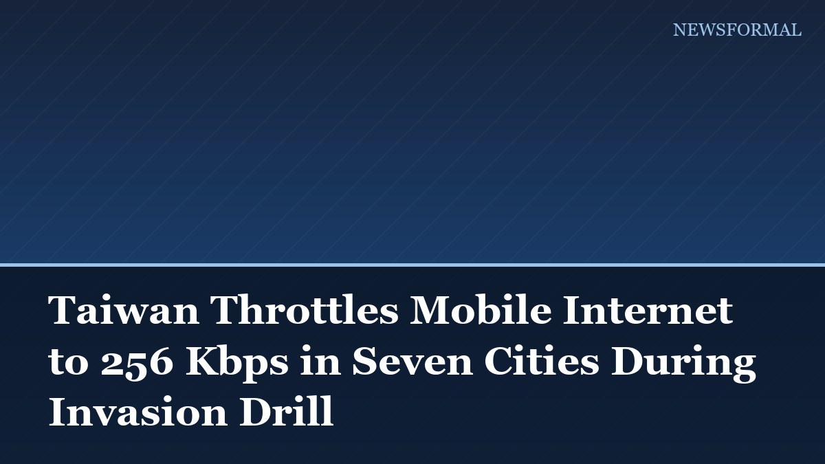 Taiwan Throttles Mobile Internet to 256 Kbps in Seven Cities During Invasion Drill