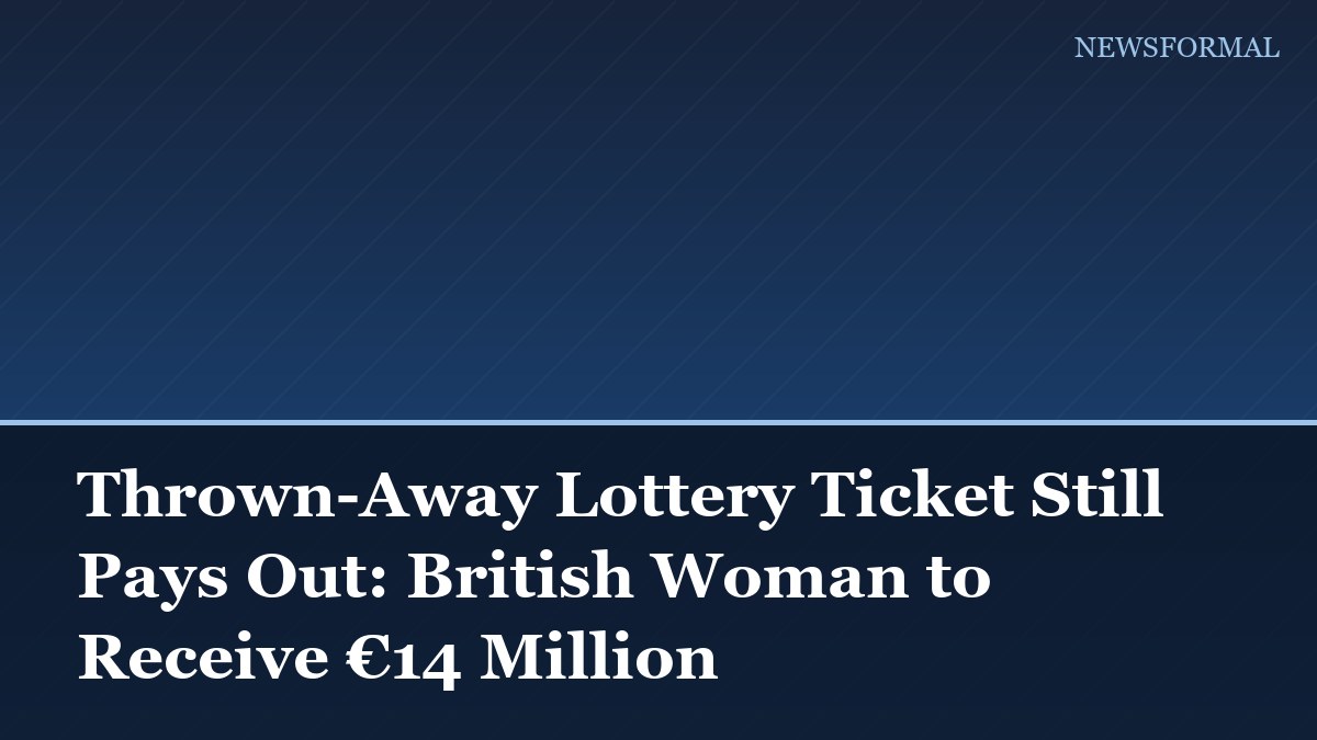 Thrown-Away Lottery Ticket Still Pays Out: British Woman to Receive €14 Million