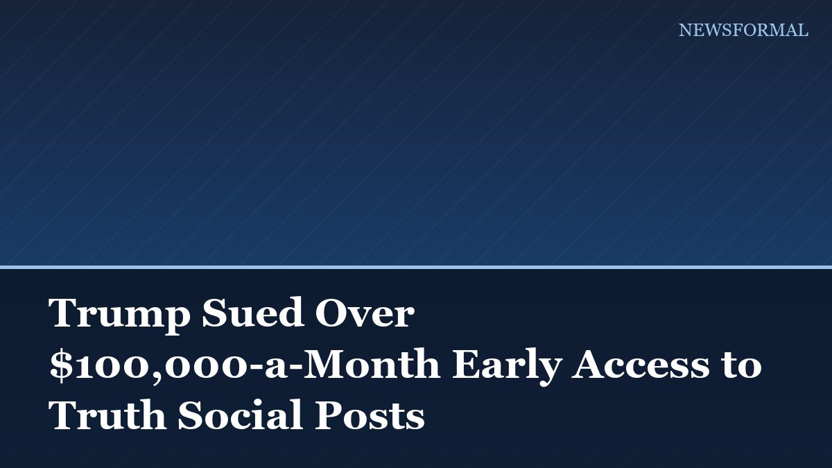 Trump Sued Over $100,000-a-Month Early Access to Truth Social Posts