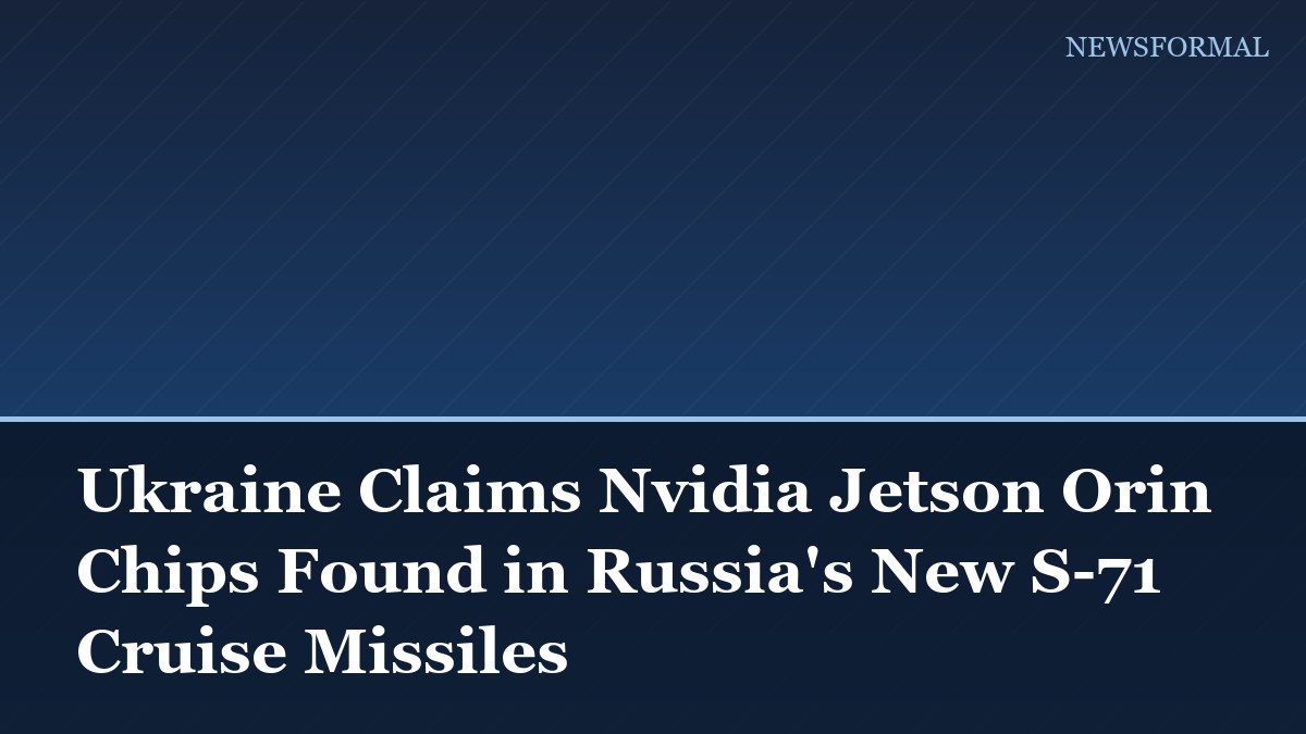 Ukraine Claims Nvidia Jetson Orin Chips Found in Russia's New S-71 Cruise Missiles