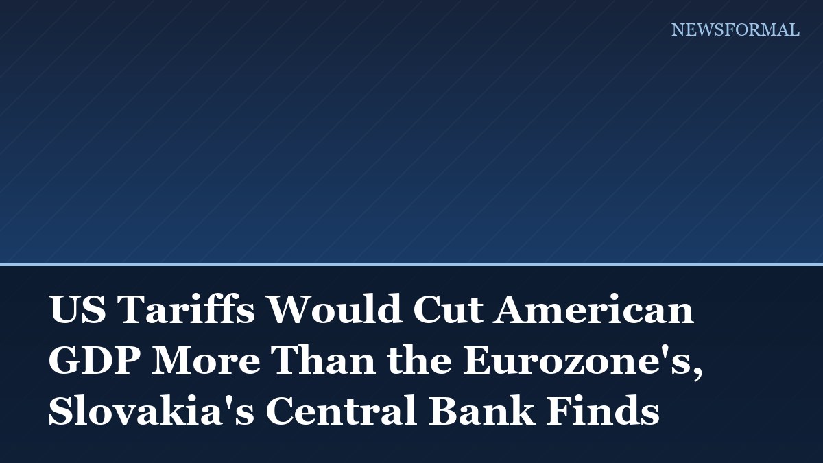 US Tariffs Would Cut American GDP More Than the Eurozone's, Slovakia's Central Bank Finds
