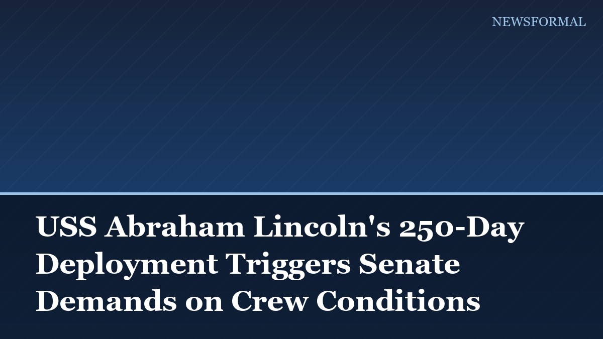 USS Abraham Lincoln's 250-Day Deployment Triggers Senate Demands on Crew Conditions