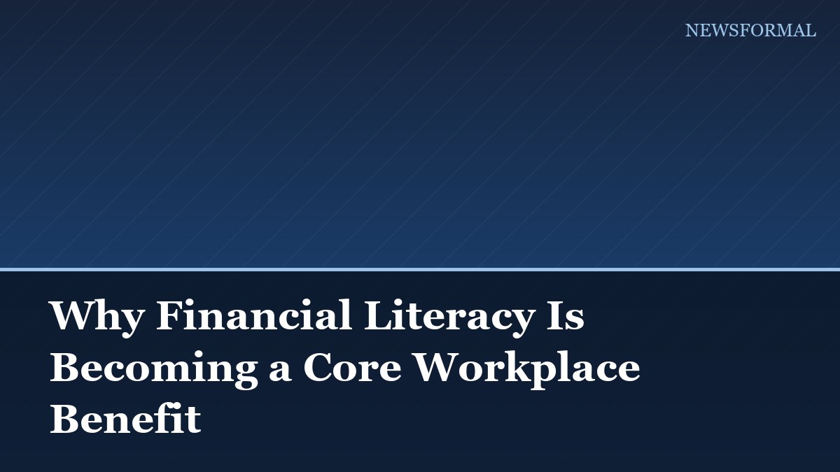 Why Financial Literacy Is Becoming a Core Workplace Benefit