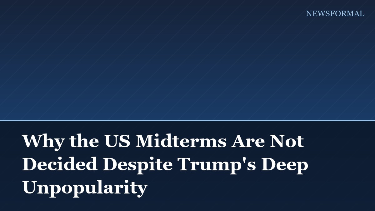 Why the US Midterms Are Not Decided Despite Trump's Deep Unpopularity