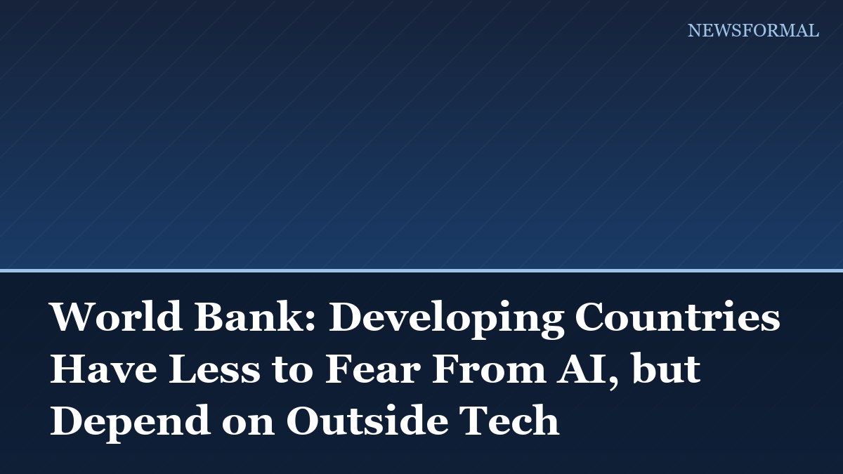 World Bank: Developing Countries Have Less to Fear From AI, but Depend on Outside Tech