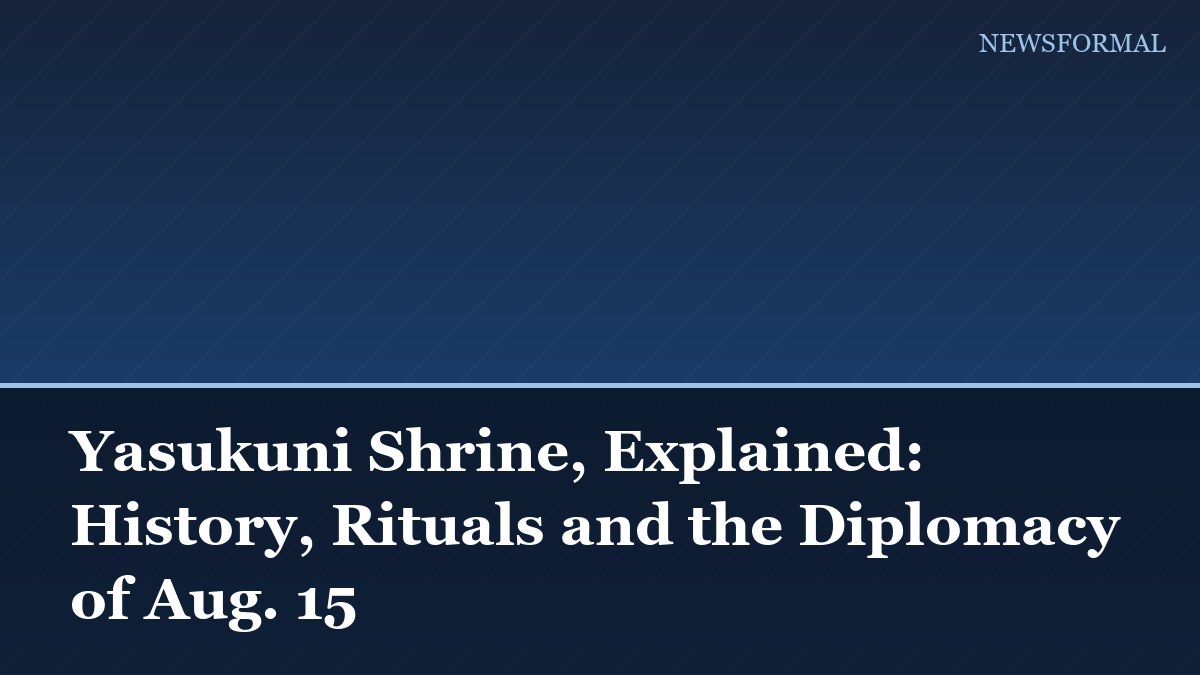 Yasukuni Shrine, Explained: History, Rituals and the Diplomacy of Aug. 15