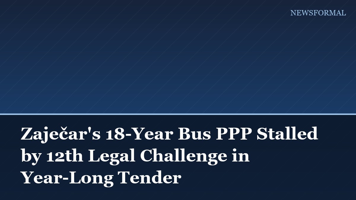 Zaječar's 18-Year Bus PPP Stalled by 12th Legal Challenge in Year-Long Tender