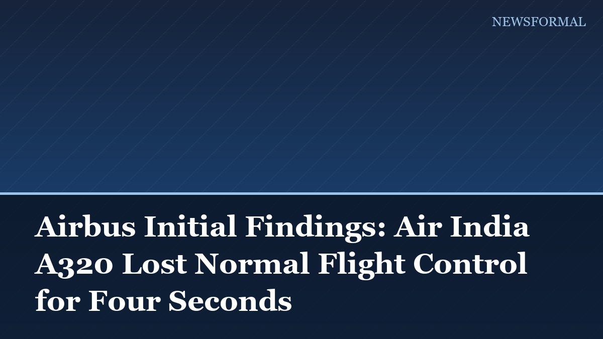 Airbus Initial Findings: Air India A320 Lost Normal Flight Control for Four Seconds