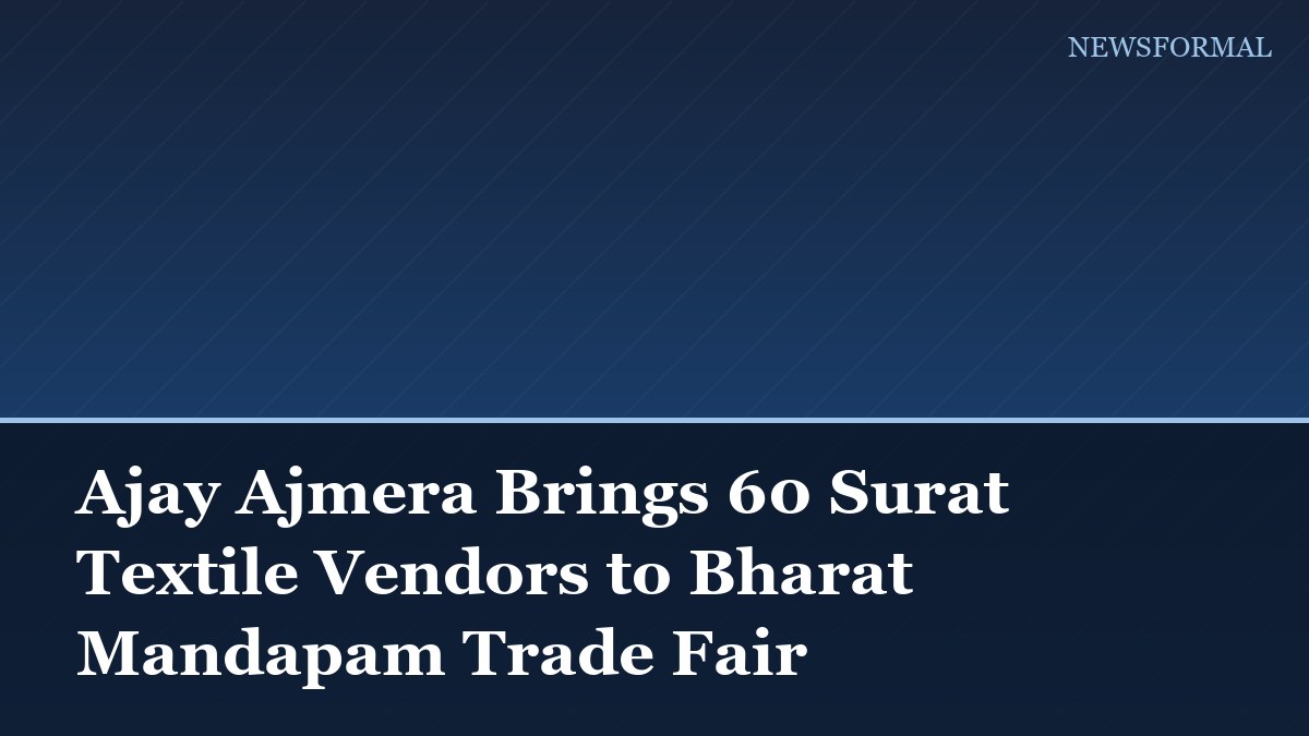 Ajay Ajmera Brings 60 Surat Textile Vendors to Bharat Mandapam Trade Fair