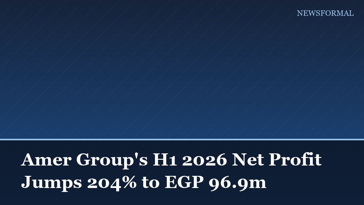 Amer Group's H1 2026 Net Profit Jumps 204% to EGP 96.9m