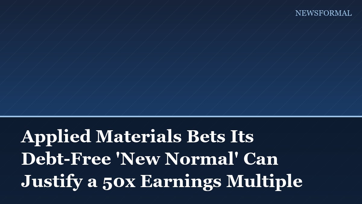 Applied Materials Bets Its Debt-Free 'New Normal' Can Justify a 50x Earnings Multiple