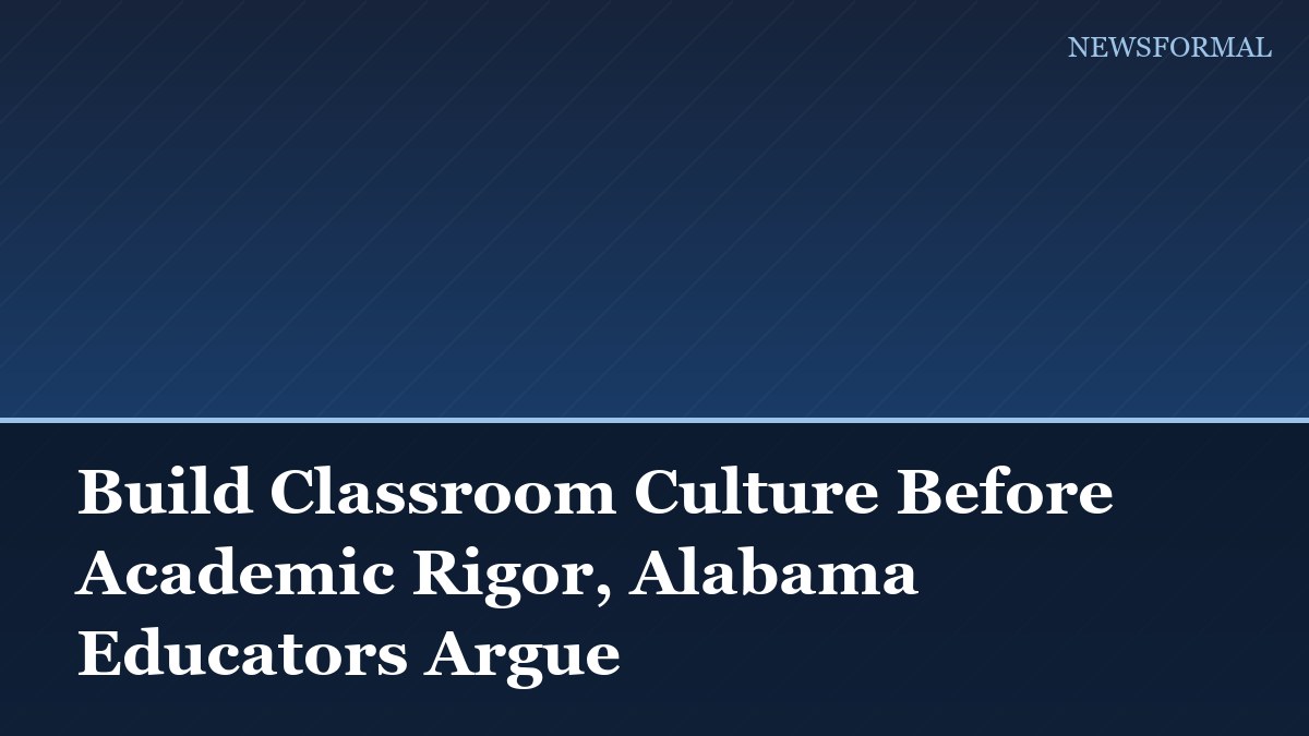 Build Classroom Culture Before Academic Rigor, Alabama Educators Argue