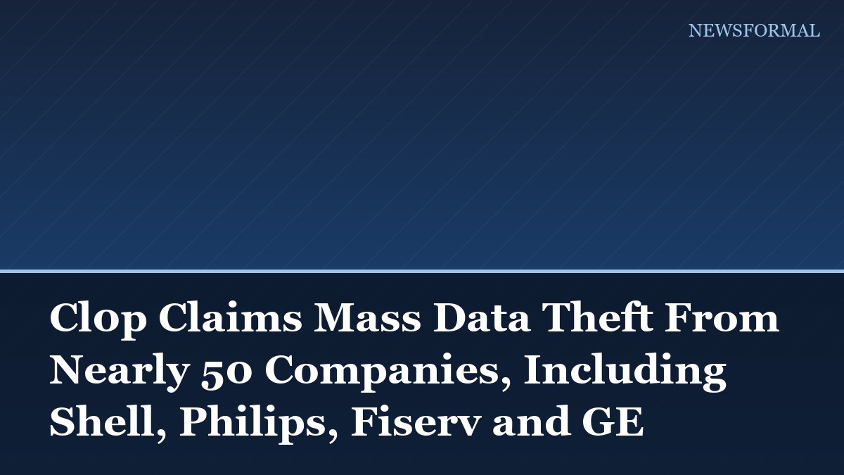 Cl0p Claims Mass Data Theft From Nearly 50 Companies, Including Shell, Philips, Fiserv and GE