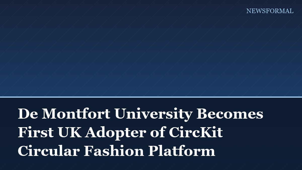 De Montfort University Becomes First UK Adopter of CircKit Circular Fashion Platform