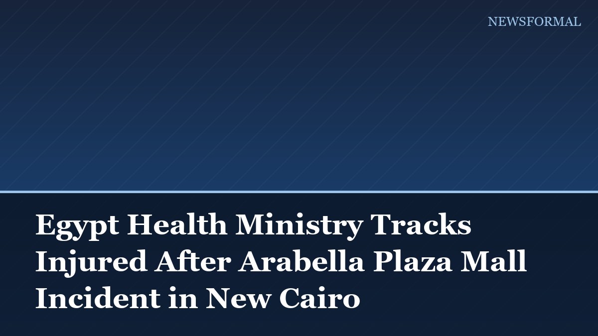Egypt Health Ministry Tracks Injured After Arabella Plaza Mall Incident in New Cairo