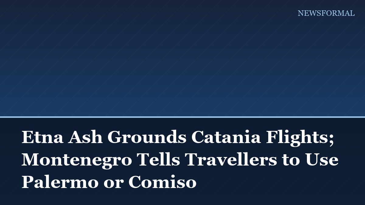 Etna Ash Grounds Catania Flights; Montenegro Tells Travellers to Use Palermo or Comiso