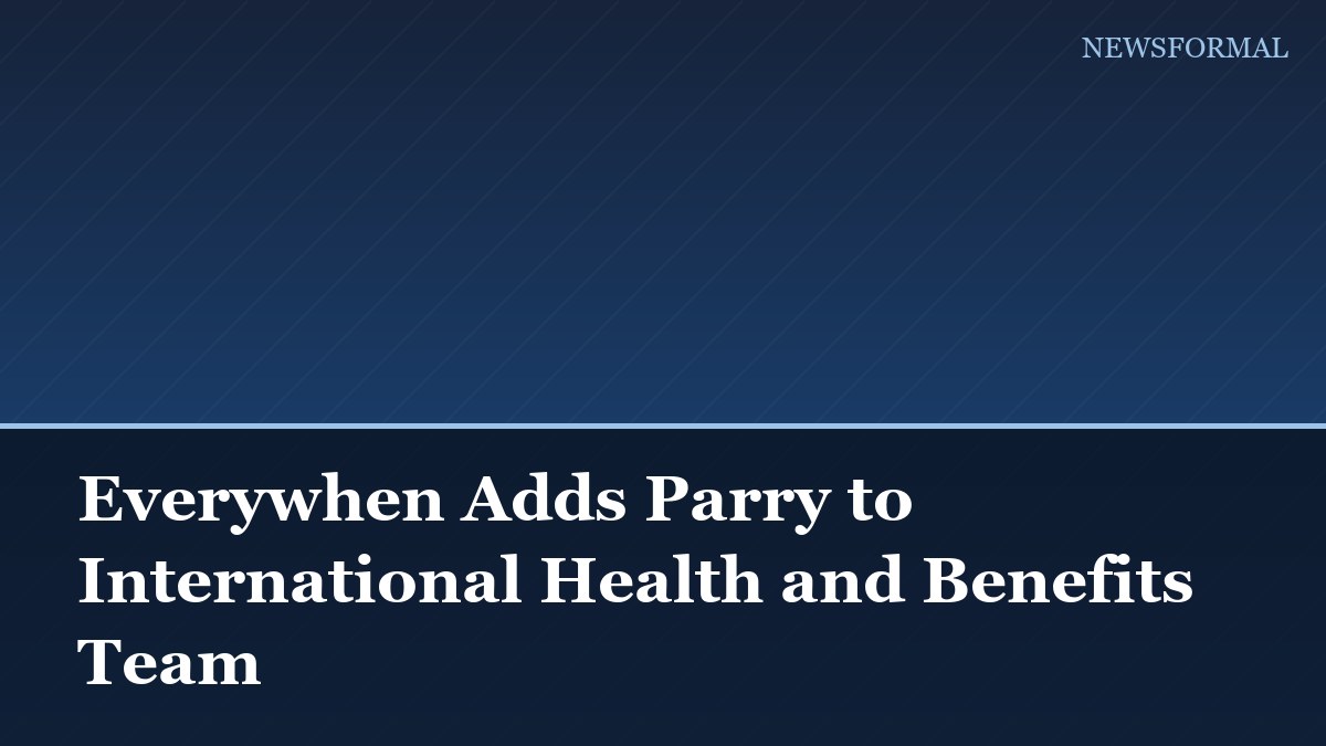 Everywhen Adds Parry to International Health and Benefits Team