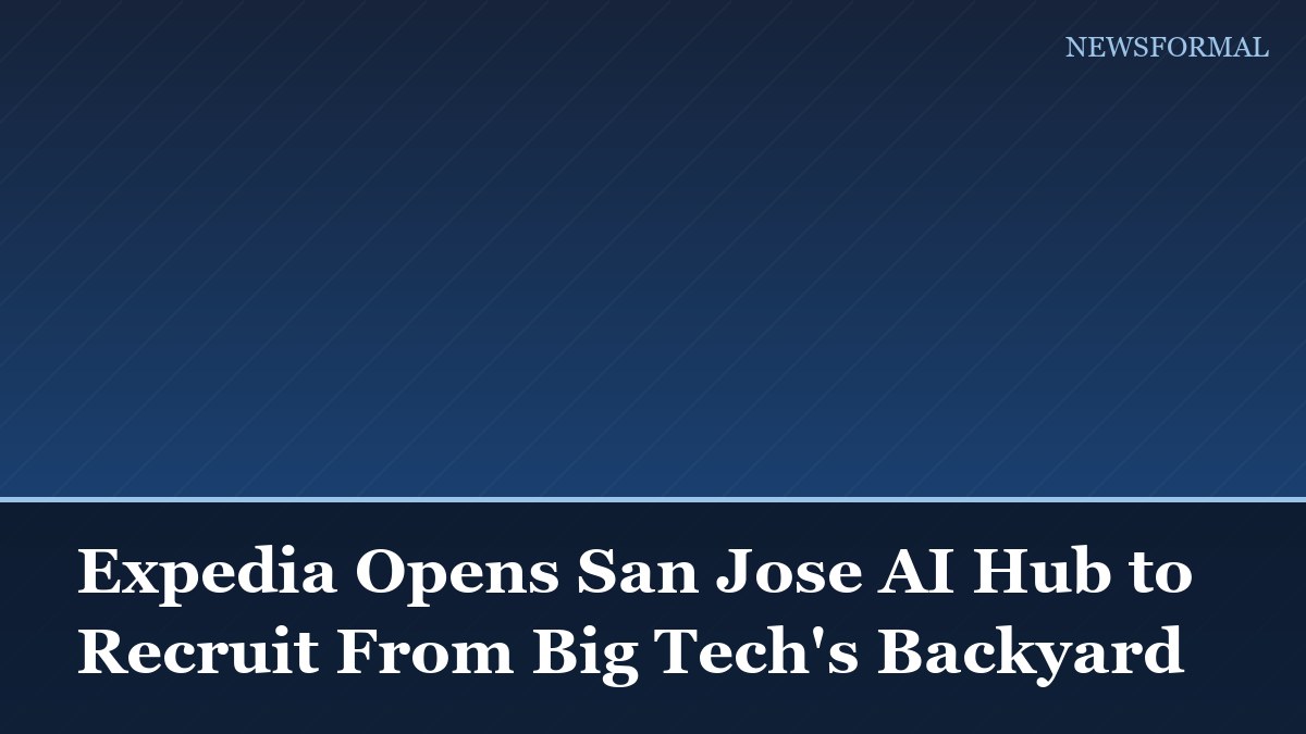 Expedia Opens San Jose AI Hub to Recruit From Big Tech's Backyard