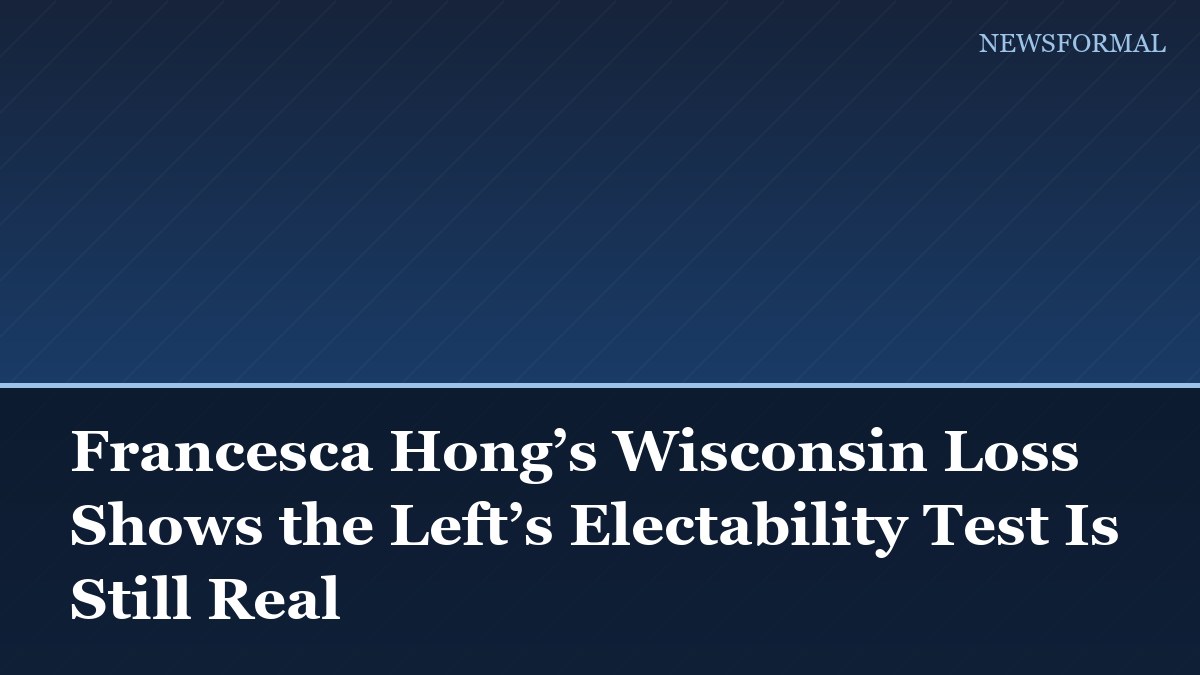 Francesca Hong’s Wisconsin Loss Shows the Left’s Electability Test Is Still Real