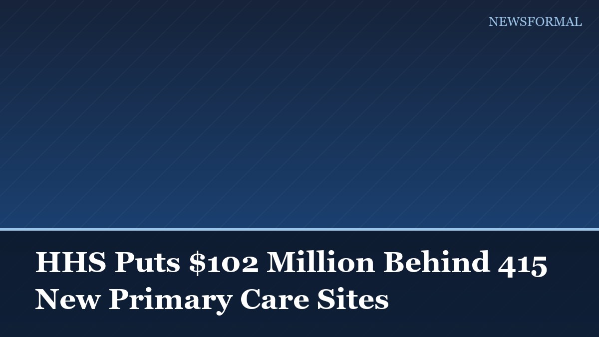 HHS Puts $102 Million Behind 415 New Primary Care Sites