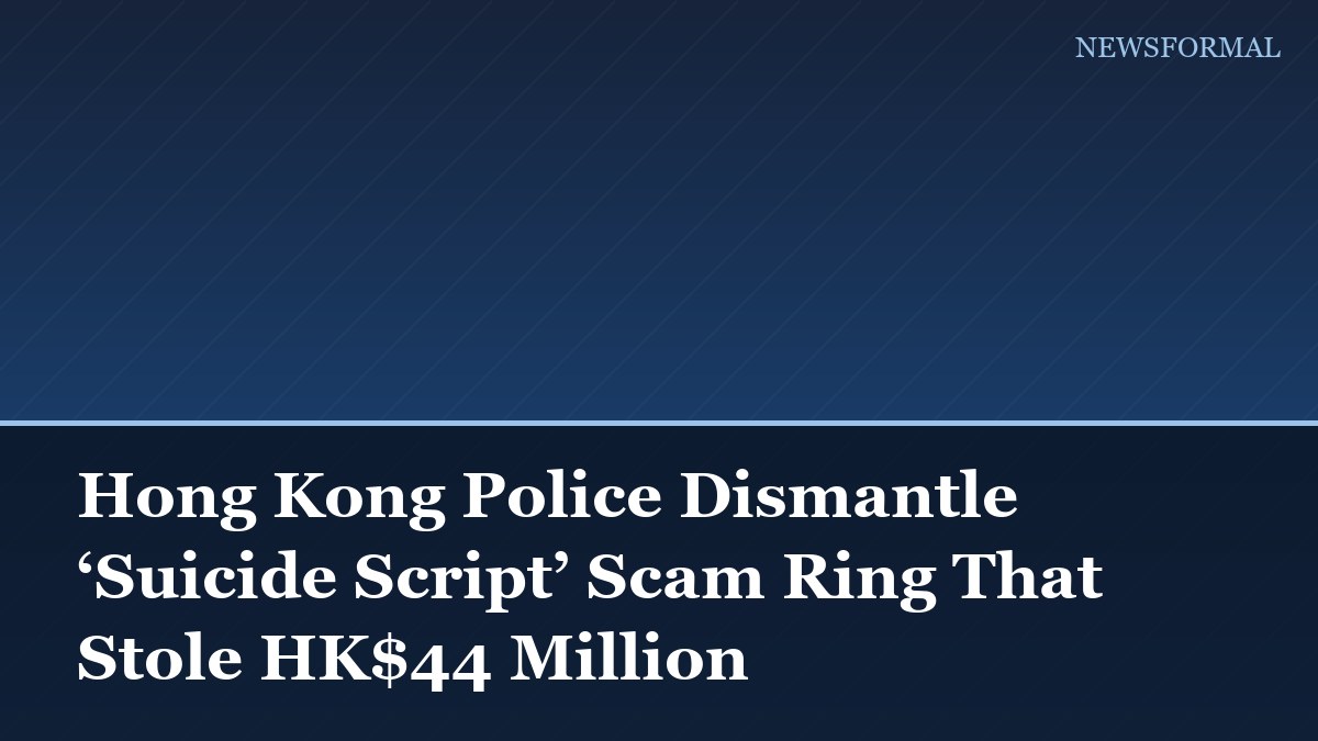 Hong Kong Police Dismantle ‘Suicide Script’ Scam Ring That Stole HK$44 Million