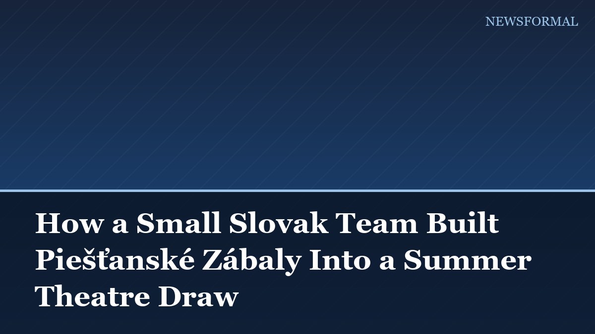 How a Small Slovak Team Built Piešťanské Zábaly Into a Summer Theatre Draw