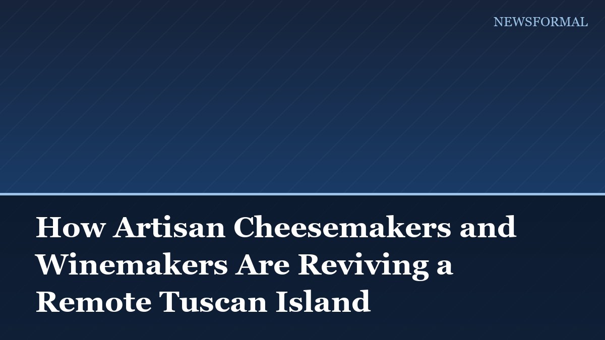 How Artisan Cheesemakers and Winemakers Are Reviving a Remote Tuscan Island