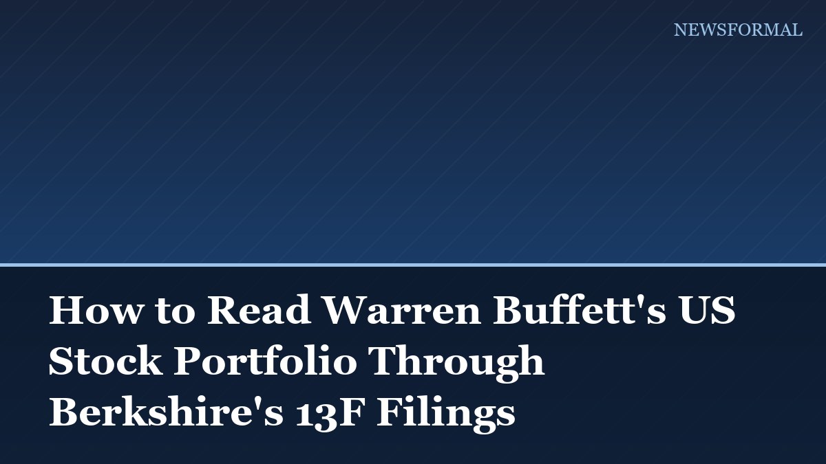 How to Read Warren Buffett's US Stock Portfolio Through Berkshire's 13F Filings