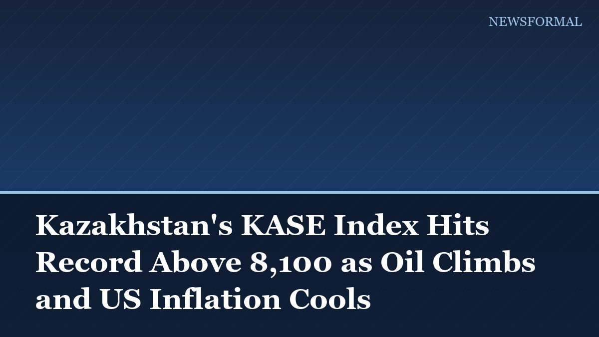 Kazakhstan's KASE Index Hits Record Above 8,100 as Oil Climbs and US Inflation Cools