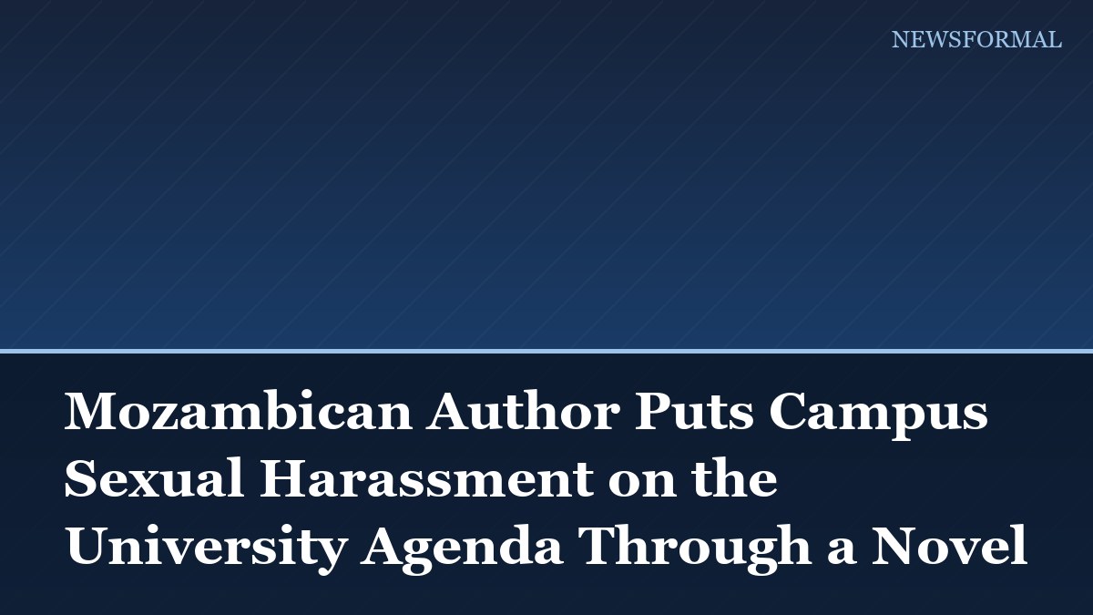 Mozambican Author Puts Campus Sexual Harassment on the University Agenda Through a Novel