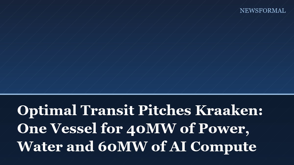 Optimal Transit Pitches Kraaken: One Vessel for 40MW of Power, Water and 60MW of AI Compute