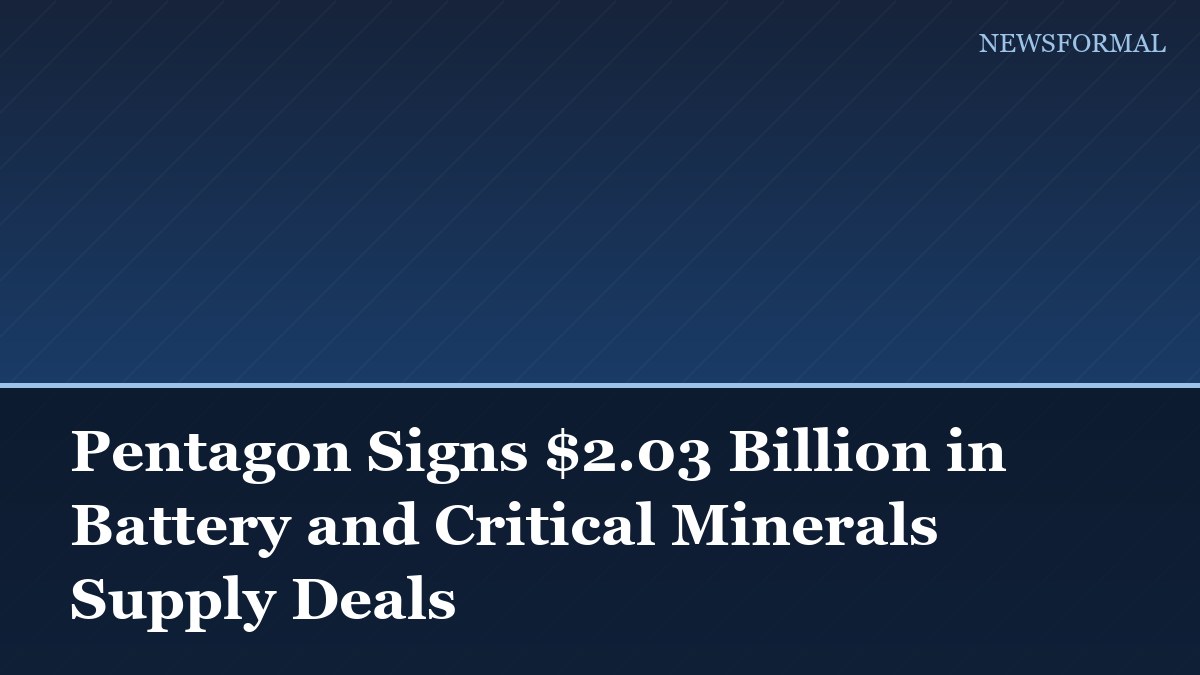 Pentagon Signs $2.03 Billion in Battery and Critical Minerals Supply Deals