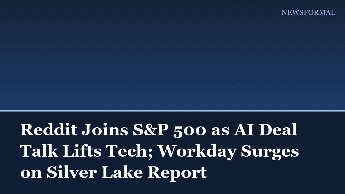 Reddit Joins S&P 500 as AI Deal Talk Lifts Tech; Workday Surges on Silver Lake Report