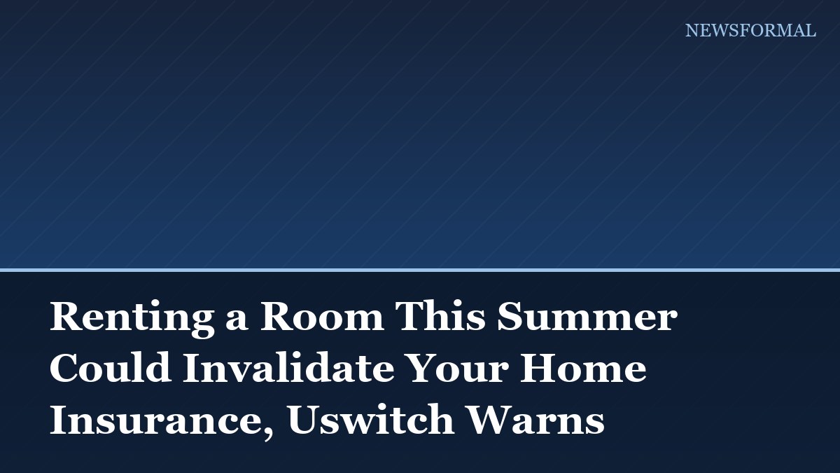 Renting a Room This Summer Could Invalidate Your Home Insurance, Uswitch Warns