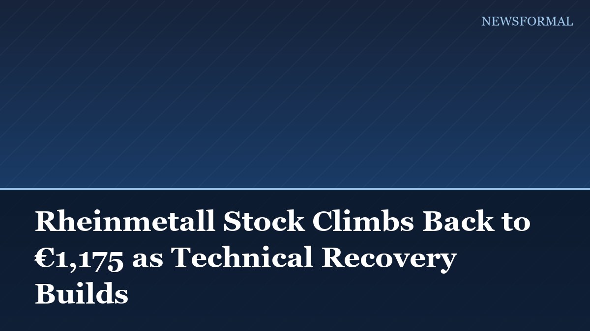 Rheinmetall Stock Climbs Back to €1,175 as Technical Recovery Builds