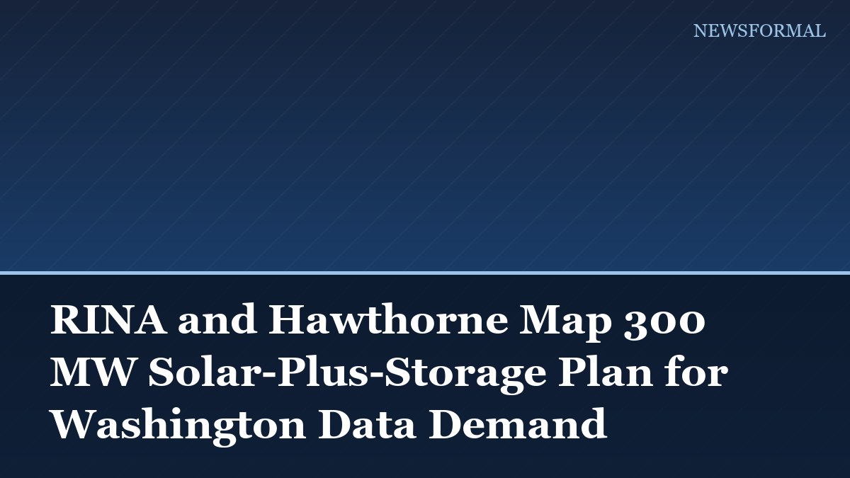 RINA and Hawthorne Map 300 MW Solar-Plus-Storage Plan for Washington Data Demand
