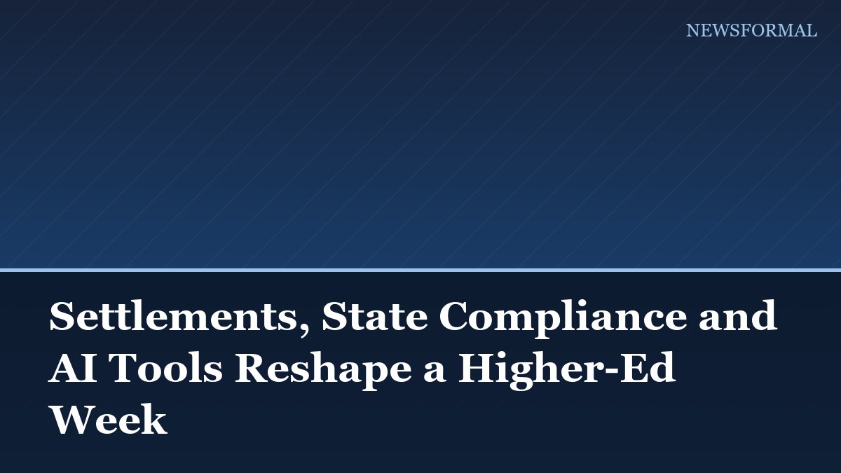 Settlements, State Compliance and AI Tools Reshape a Higher-Ed Week