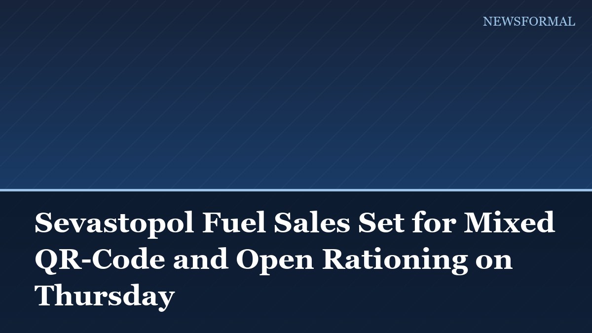 Sevastopol Fuel Sales Set for Mixed QR-Code and Open Rationing on Thursday