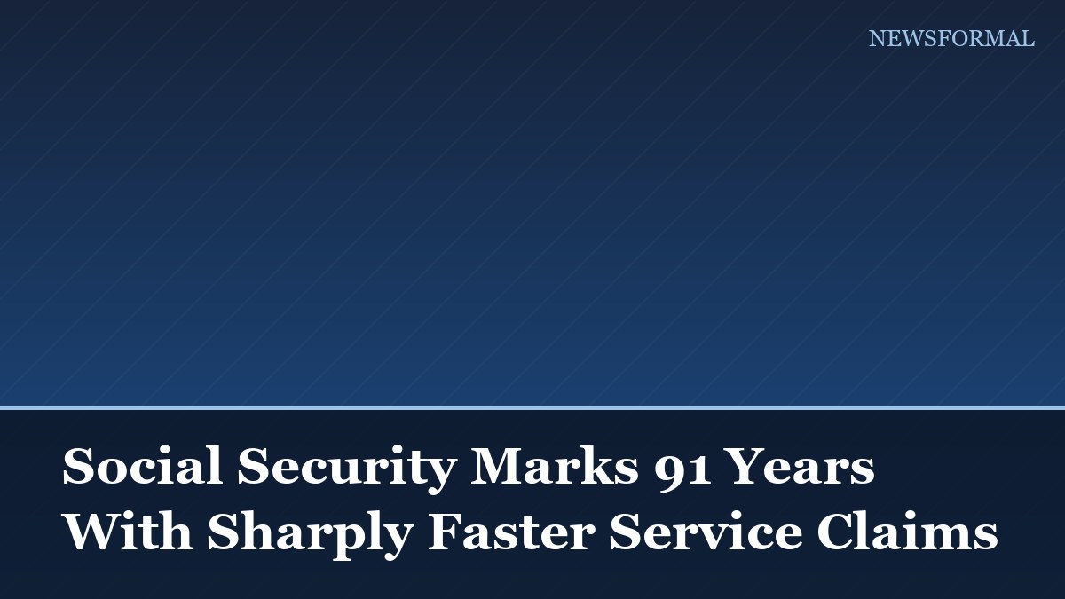 Social Security Marks 91 Years With Sharply Faster Service Claims
