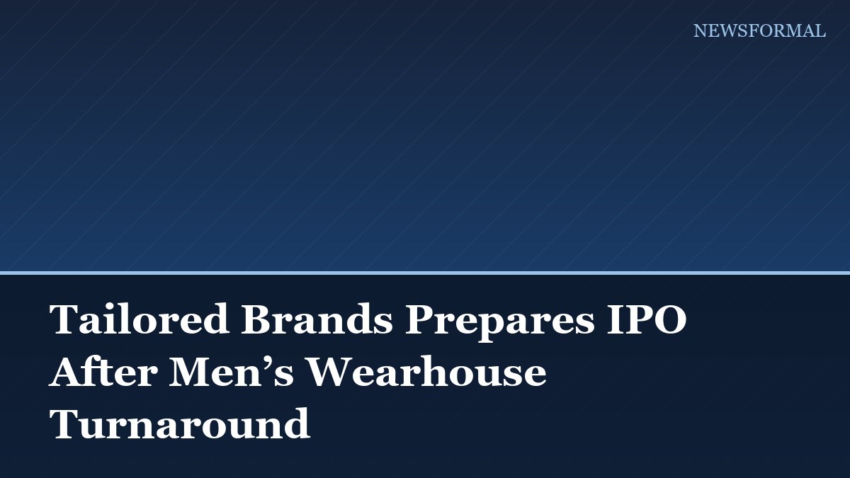 Tailored Brands Prepares IPO After Men’s Wearhouse Turnaround