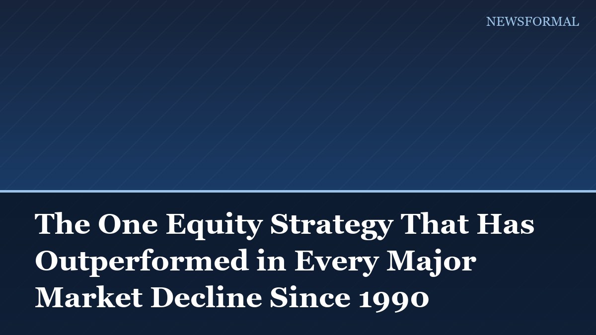 The One Equity Strategy That Has Outperformed in Every Major Market Decline Since 1990