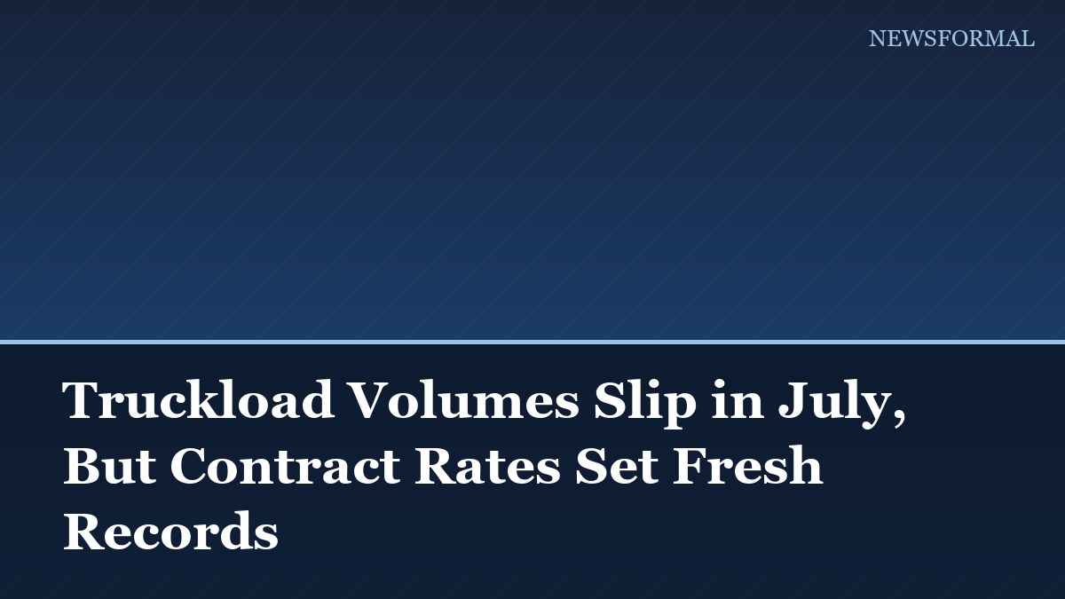 Truckload Volumes Slip in July, But Contract Rates Set Fresh Records